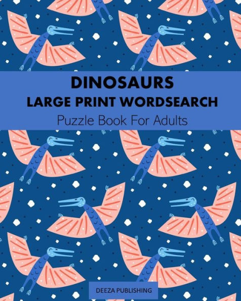 Dinosaurs: Large Print Word Search: Puzzle Book For Adults