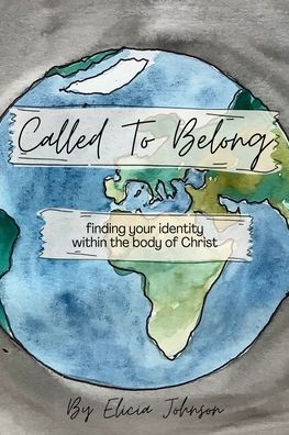 Called to Belong: Finding Your Identity Within the Body Of Christ