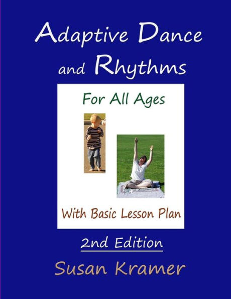 Adaptive Dance and Rhythms For All Ages With Basic Lesson Plan, 2nd Edition