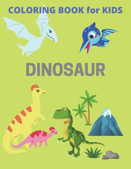 Dinosaur Coloring Book for Kids: Cute Dinosaur Super Fun Dinosaur Coloring Book Gift for Boys & Girls