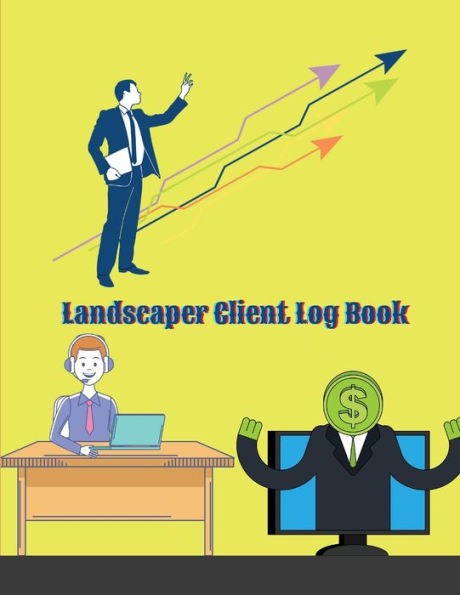 Landscaper Client Log Book: Personal Client Profile Log Book to Keep Track Your Customer Information - Landscaper Information Log Book for Keep Track Your Customer Information, Activity, Comments