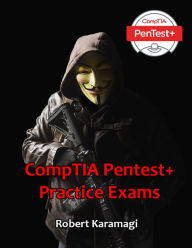 Title: CompTIA Pentest+ (Practice Exams), Author: Robert Karamagi