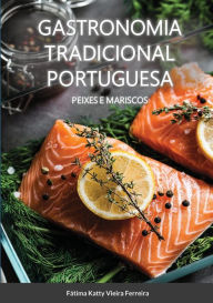 Title: Gastronomia Tradicional Portuguesa - Peixes e Mariscos: Peixe e Mariscos, Author: FÃÂÂtima Vieira Ferreira