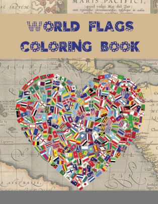 Download World Flags Coloring Book: A great geography gift for kids and adults Learn and Color 99 ...