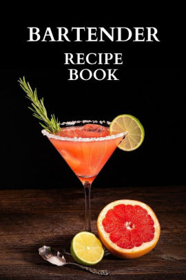 Bartender Recipe Book Great Cocktail Recipe Book For Men Blank Pages To Write In Your Cocktail Recipes Drink Recipes Book By Snow Thome Paperback Barnes Noble