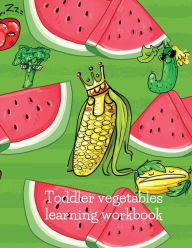 Title: Toddler vegetables learning workbook vegetables, Author: Cristie Dozaz