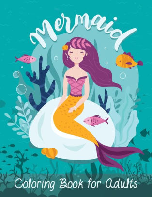 Download Mermaid Coloring Book For Adults An Adult Coloring Book With Beautiful Fantasy Mermaids Adult Coloring Books Mermaid By Tornis Paperback Barnes Noble