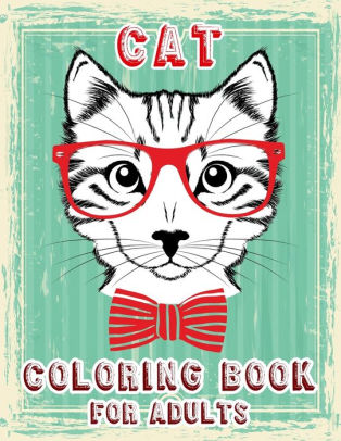 Download Cat Coloring Book For Adults Adult Coloring Cats Stress Relieving Designs For Adults Relaxation Creative Kittens Coloring Book By Tornis Paperback Barnes Noble