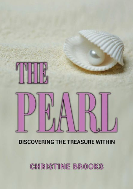 The Pearl: Discovering the Treasure Within by Christine Brooks ...