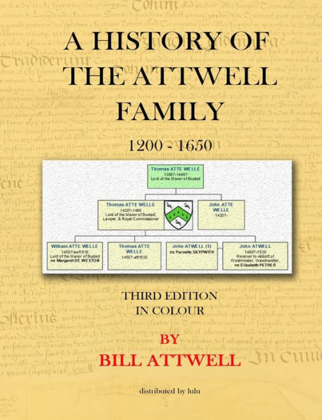 A History of the Attwell Family 1200-1650 - Third Edition in Colour: Third Edition in Colour