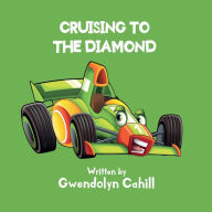 Title: Cruising to the Diamond, Author: Gwendolyn Cahill