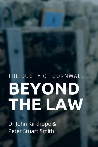 The Duchy of Cornwall. Beyond the Law