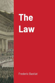 Title: The Law, Author: Frederic Bastiat