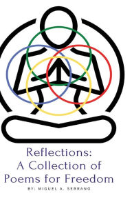 Title: Reflections: A Collection of Poems for Freedom, Author: Miguel Serrano