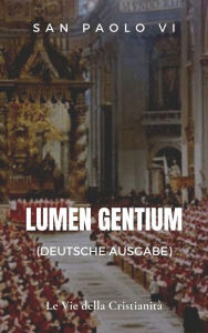 Title: Lumen gentium (Deutsche Ausgabe), Author: San Paolo VI