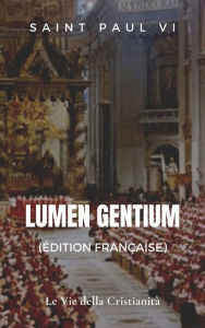 Title: Lumen gentium (Édition française), Author: Saint Paul VI