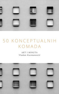 Title: 50 Konceptualnih Komada, Author: Vladan Kuzmanovic