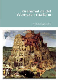 Title: Grammatica del Womeze in Italiano, Author: MICHELE GUGLIELMINO