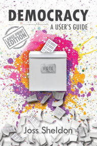 Title: Democracy: A User's Guide, Author: Joss Sheldon