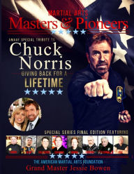 Title: Martial Arts Masters & Pioneers: Honoring Chuck Norris - Giving Back For A Lifetime, Author: Jessie Bowen