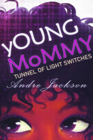 Title: yOUNG MoMMY: TUNNEL OF LIGHT SWITCHES, Author: Andre Jackson