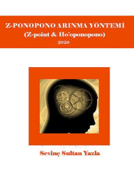 Title: Z-ponopono Arinma Metodu: Z.point & Ho'oponopono, Author: Sevinç Sultan Yazla