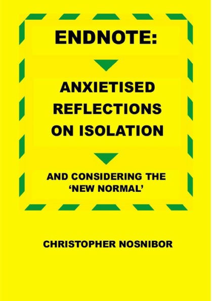 Endnote: Anxietised Reflections from Isolation, And Considering the 'New Normal'