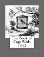 The Book of Cage Birds: 1842