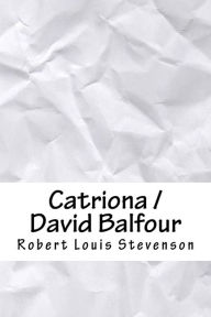 Title: Catriona / David Balfour, Author: Robert Louis Stevenson