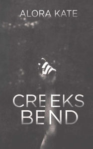 Title: Creeks Bend, Author: Silvia Curry