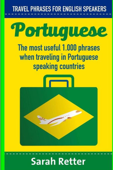 Portuguese: Travel Phrases for English Speakers: The most useful 1.000 phrases when traveling in Portuguese speaking countries.