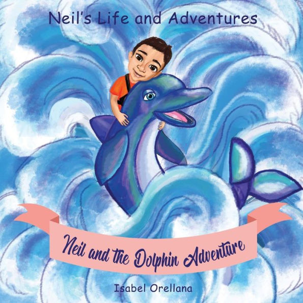 Neil and the Dolphin Adventure: A story about kindness and empathy