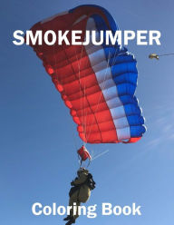 Title: Smokejumper Coloring Book, Author: Ed Smith