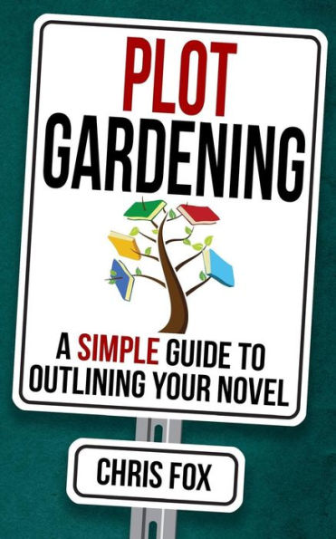 Plot Gardening: Write Faster, Write Smarter