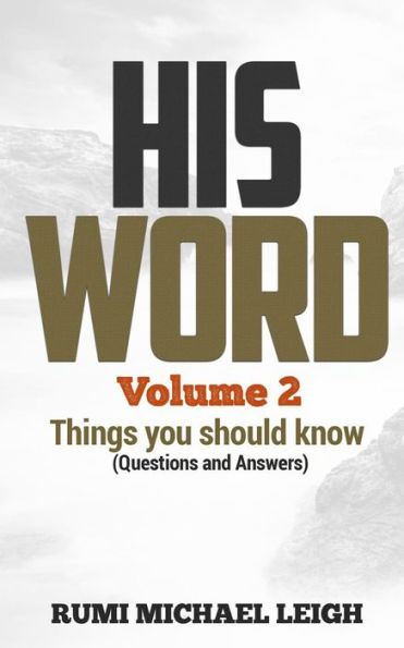 HIS WORD "Volume 2": Things you should know (Questions and Answers)