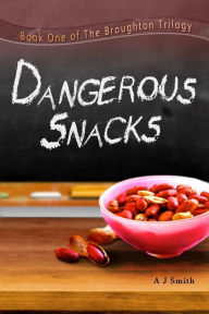 Title: Dangerous Snacks, Author: A J Smith