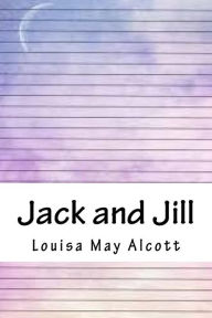 Title: Jack and Jill, Author: Louisa May Alcott