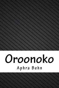 Title: Oroonoko, Author: Aphra Behn