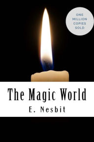 Title: The Magic World, Author: E Nesbit