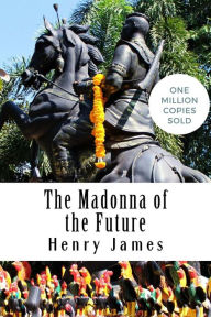 Title: The Madonna of the Future, Author: Henry James