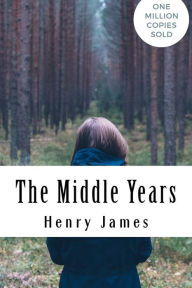 Title: The Middle Years, Author: Henry James