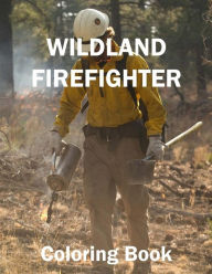 Title: Wild Land Firefighter Coloring Book, Author: Ed Smith