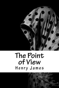 Title: The Point of View, Author: Henry James