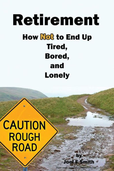 Retirement: How Not To End Up Tired, Bored and Lonely