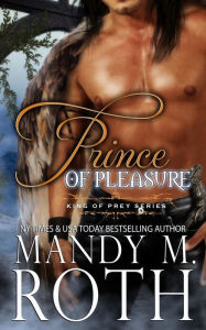 Title: Prince of Pleasure, Author: Mandy M. Roth