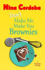 Don't Make Me Make You Brownies