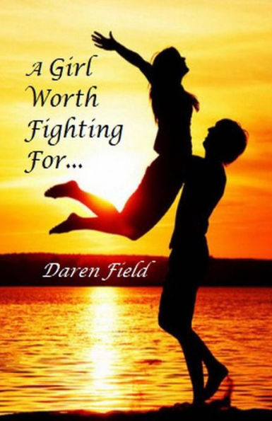 A Girl Worth Fighting For...