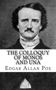 Title: The colloquy of Monos and Una, Author: Edgar Allan Poe