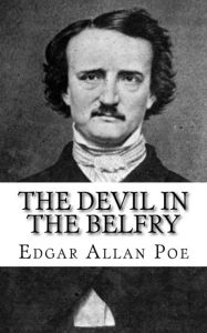 Title: The Devil in the Belfry, Author: Edgar Allan Poe