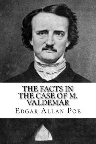 Title: The Facts in the Case of M. Valdemar, Author: Edgar Allan Poe